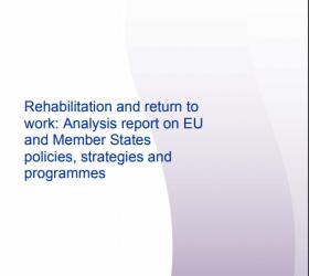 Rehabilitation and return to work: Analysis report on EU and Member States policies, strategies and programmes